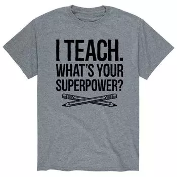 Мужская футболка I Teach What What Your Superpower Tee Licensed Character