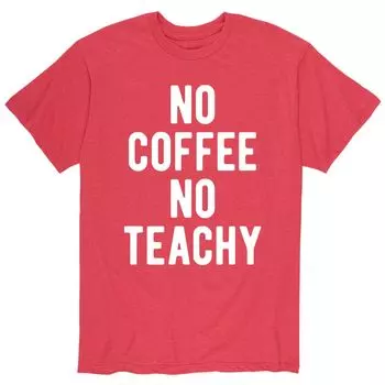 Мужская футболка No Coffee No Teachy Licensed Character