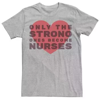 Мужская футболка Only The Strong Ones Become Nurses Heart с рисунком сердца Licensed Character