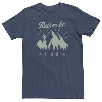 Мужская футболка «Rather Be Up Here» с изображением гор и леса «Стрела» Licensed Character