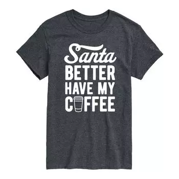 Мужская футболка Santa Better Have My Coffee Licensed Character
