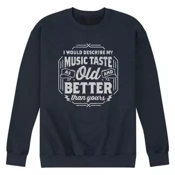 Мужской свитшот Music Taste Old And Better Licensed Character