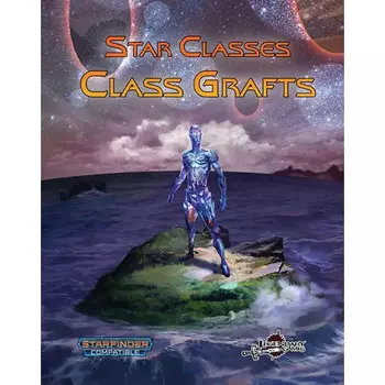 Ролевая игра Legendary Games Star Classes: Class Grafts (Starfinder Compatible)