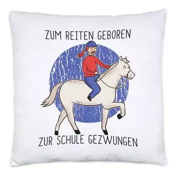 Рожденный для верховой езды Принужденный ходить в школу Подушка Любитель лошадей Заклинатель лошадей Верховая езда Хобби Школа Hey!Print