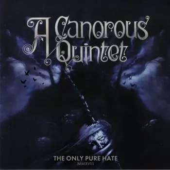 Виниловая пластинка A Canorous Quintet - The Only Pure Hate MMXVIII