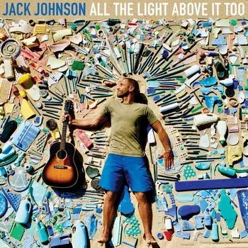 Виниловая пластинка All The Light Above It Too | Jack Johnson