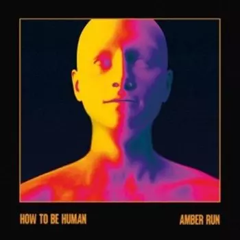Виниловая пластинка Amber Run - How To Be Human
