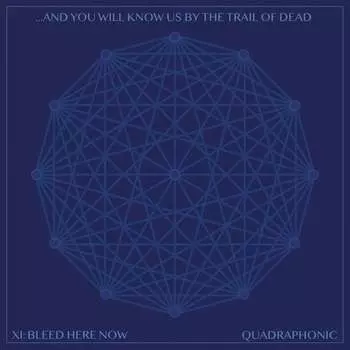 Виниловая пластинка And You Will Know Us By The Trail Of Dead - XI: Bleed Here Now