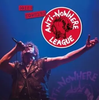 Виниловая пластинка Anti-Nowhere League - Going Nowhere (But Going Strong)