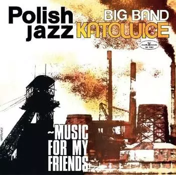 Виниловая пластинка Big Band Katowice - Polish Jazz: Music For My Friends. Volume 52