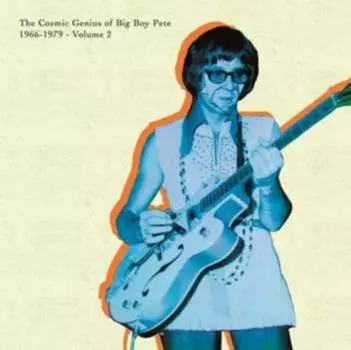 Виниловая пластинка Big Boy Pete - The Cosmic Genius of Big Boy Pete