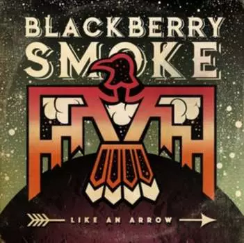 Виниловая пластинка Blackberry Smoke - Like An Arrow