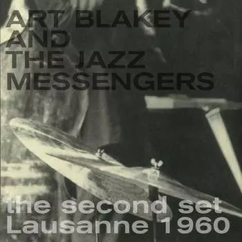 Виниловая пластинка Blakey And The Jazz Messangers, Art - The Second Set Lausanne 1960