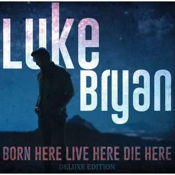 Виниловая пластинка Born Here Live Here Die Here | Luke Bryan
