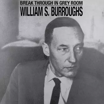 Виниловая пластинка Burroughs William S. - Break Through In Grey Room