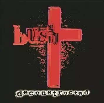 Виниловая пластинка Bush - Deconstructed