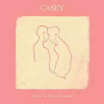 Виниловая пластинка Casey - Love Is Not Enough