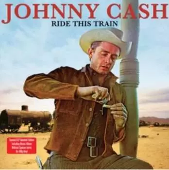Виниловая пластинка Cash Johnny - Ride This Train