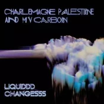 Виниловая пластинка Charlemagne Palestine - Liquiddd Changesss