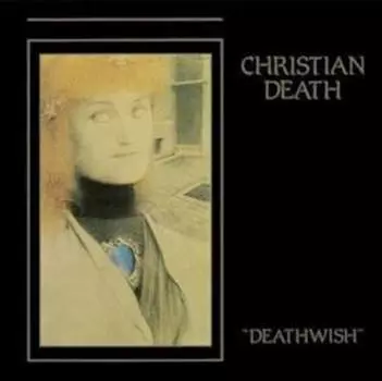 Виниловая пластинка Christian Death - Deathwish
