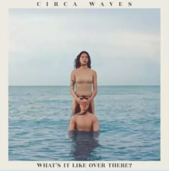 Виниловая пластинка Circa Waves - What’s It Like Over There (синий винил)