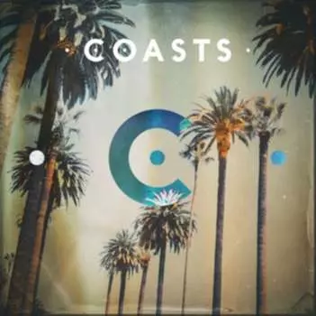 Виниловая пластинка Coasts - Coasts