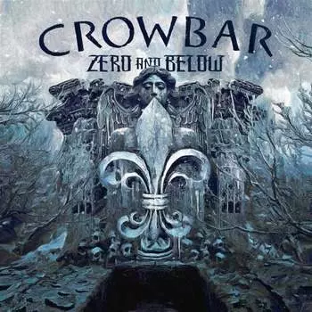 Виниловая пластинка Crowbar - Zero And Below