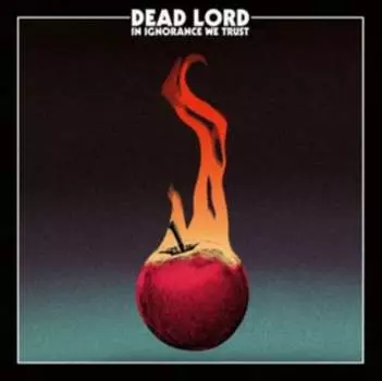 Виниловая пластинка Dead Lord - In Ignorance We Trust