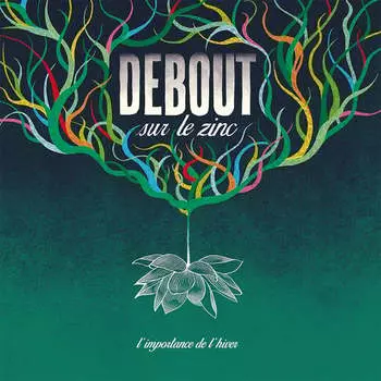 Виниловая пластинка Debout Sur Le Zinc - L'importance De L'hiver