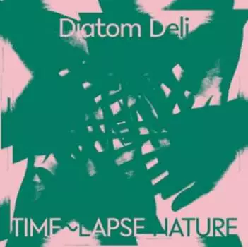 Виниловая пластинка Deli Diatom - Time~lapse Nature