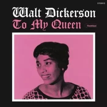 Виниловая пластинка Dickerson Walt - To My Queen
