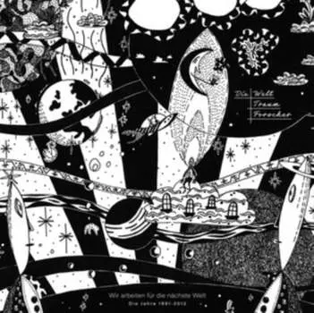 Виниловая пластинка Die Welttraumforscher - Wir Arbeiten Fr Die Nchste Welt (1991-2012)