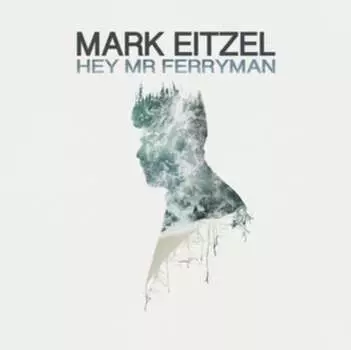 Виниловая пластинка Eitzel Mark - Hey Mr Ferryman