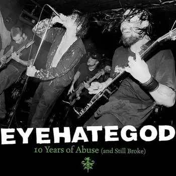 Виниловая пластинка Eyehategod - Ten Years Of Abuse And Still Broke