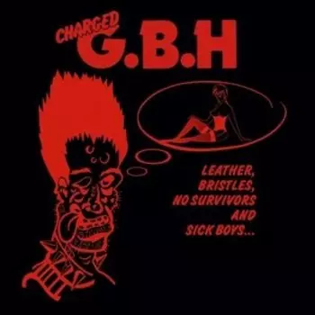 Виниловая пластинка GBH - Leather, Bristles, No Survivors and Sick Boy