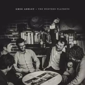 Виниловая пластинка Greg Ashley & The Western Playboys - Greg Ashley & The Western Playboys
