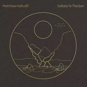 Виниловая пластинка Halsall Matthew - Salute To The Sun
