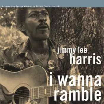 Виниловая пластинка Harris Jimmy Lee - I Wanna Ramble