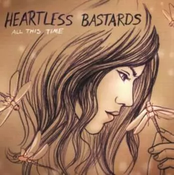 Виниловая пластинка Heartless Bastards - All This Time