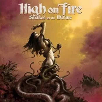 Виниловая пластинка High On Fire - Snakes For the Divine