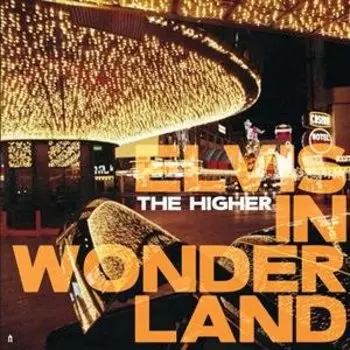 Виниловая пластинка Higher - Elvis In Wonderland
