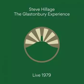 Виниловая пластинка Hillage Steve - The Glastonbury Experience Live 1979