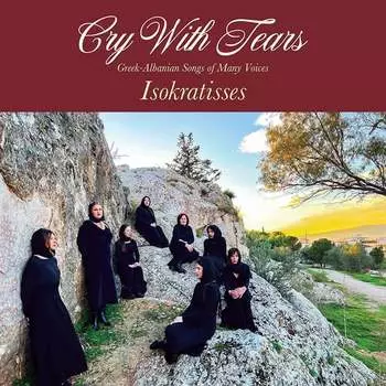 Виниловая пластинка Isokratisses - Cry With Tears. Greek-Albanian Songs of Many Voices