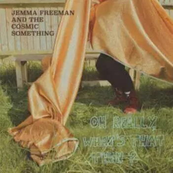 Виниловая пластинка Jemma Freeman and The Cosmic Something - Oh Really, What's That Then?