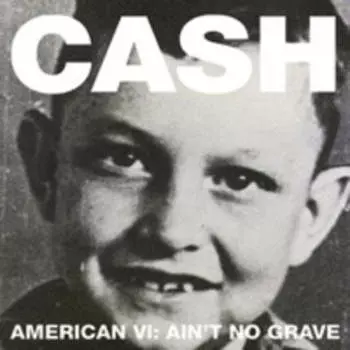 Виниловая пластинка Johnny Cash - American VI: Aint No Grave