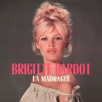 Виниловая пластинка La Madrague | Brigitte Bardot