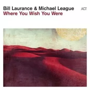 Виниловая пластинка Laurance Bill - Where You Wish You Were