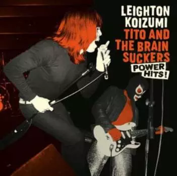 Виниловая пластинка Leighton Koizumi & Tito and The Brainsuckers - Power Hits