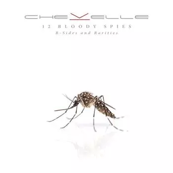 Виниловая пластинка LP 12 Bloody Spies: B-Sides & Rarities - Chevelle
