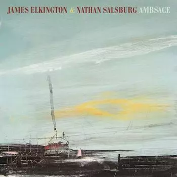 Виниловая пластинка LP Ambsace - James Elkington, Nathan Salsburg